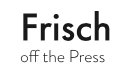 Frisch Off The Press